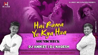 Hai Rama Ye Kya Hua – SoundCheck – Dj Aniket & Nagesh